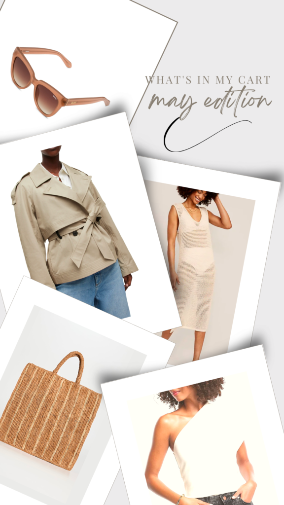 Another month, another cart! Check out what's in my cart for the month of May to update your wardrobe for the season!